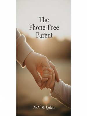 cover image of The Phone-Free Parent